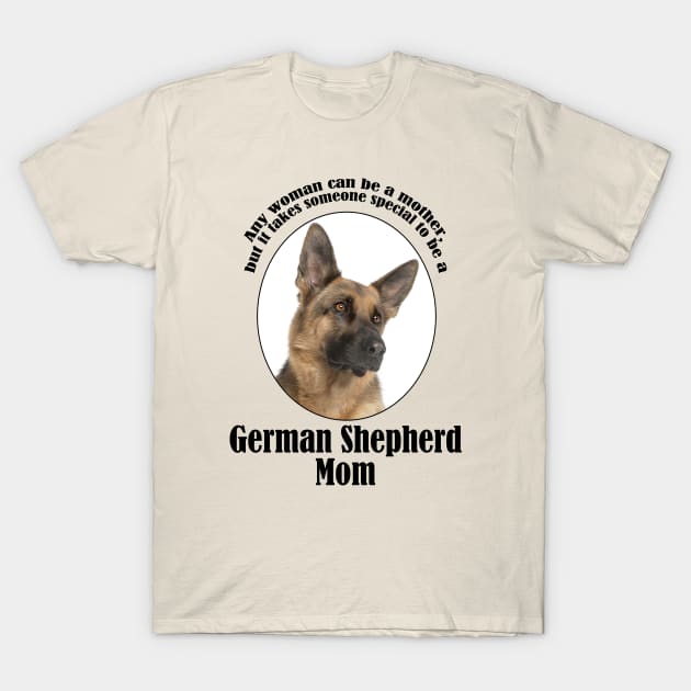 German Shepherd Mom T-Shirt by You Had Me At Woof